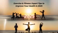 Exercise & Fitness: Expert Tips to Improve Your Health in 2025