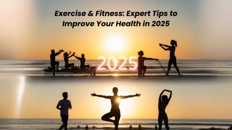 Exercise & Fitness: Expert Tips to Improve Your Health in 2025
