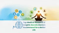 Top Medical Research & Insights Secrets Doctors Recommend for a Better Life