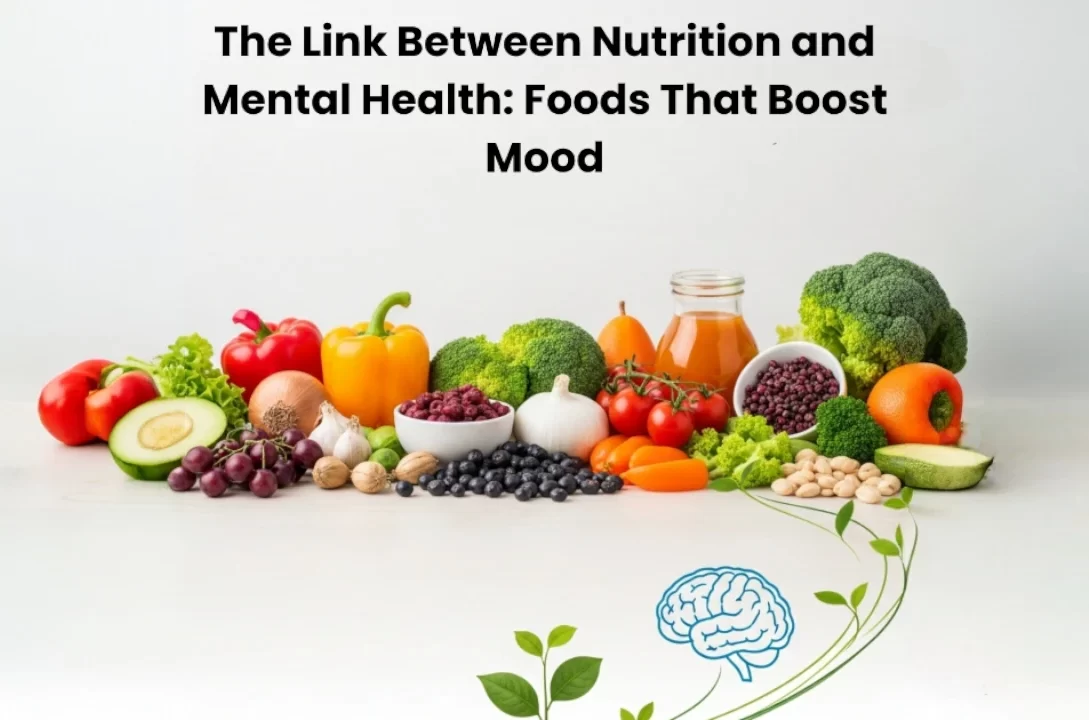 "The Link Between Nutrition and Mental Health: Foods That Boost Mood"