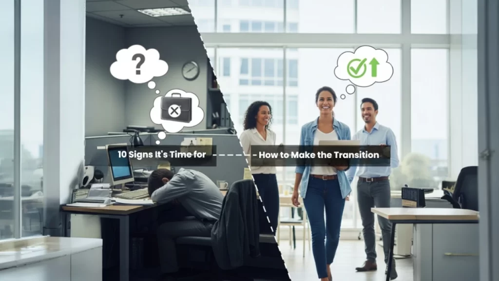 10 Signs It’s Time for a Career Change and How to Make the Transition 10 Signs It’s Time for a Career Change and How to Make the Transition